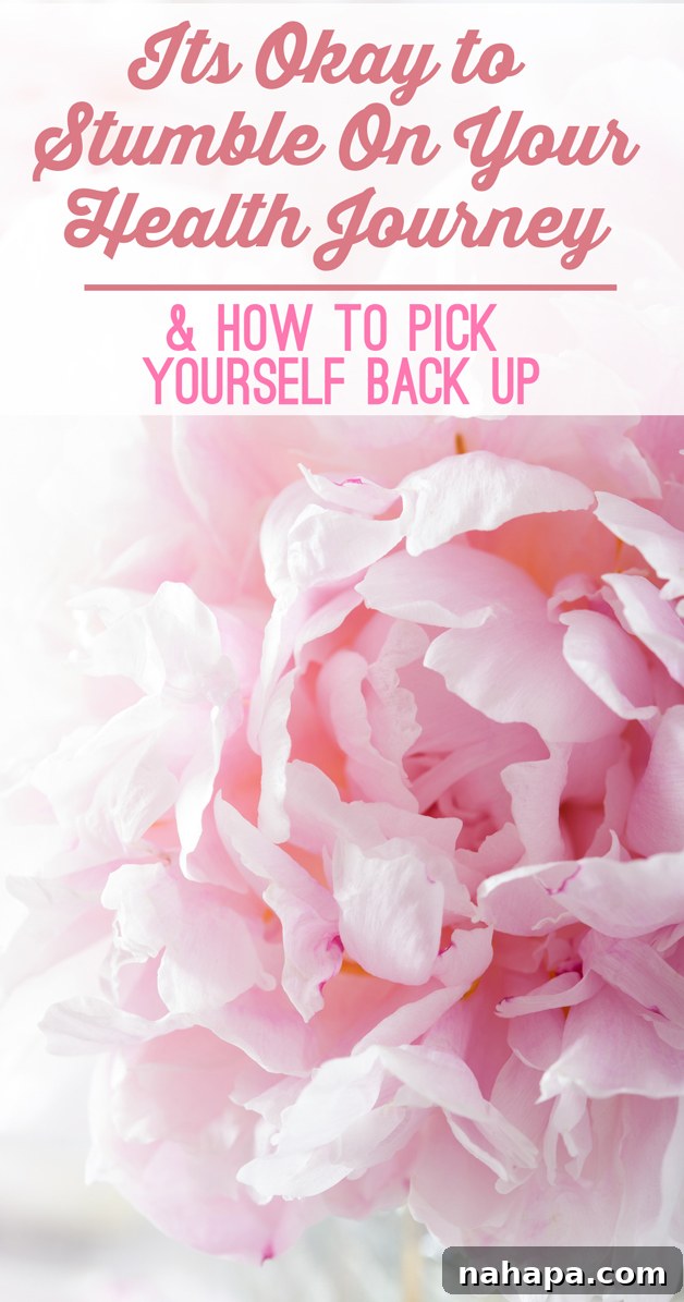 Stumbling on your health journey is a normal part of healing and growth, leading to eventual recovery.